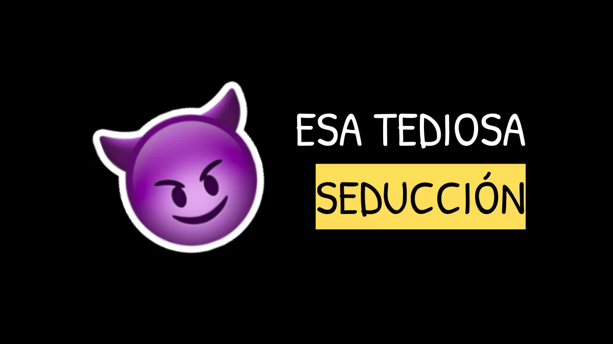 Esa tediosa seducción