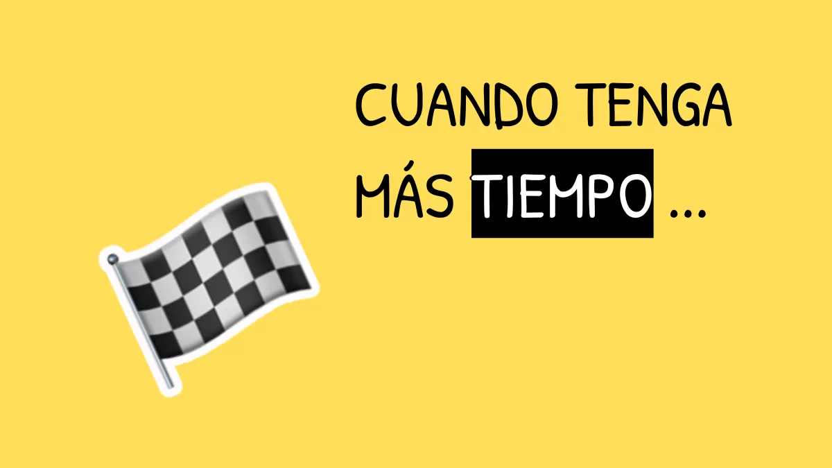 La falacia de llegada: el momento perfecto no existe